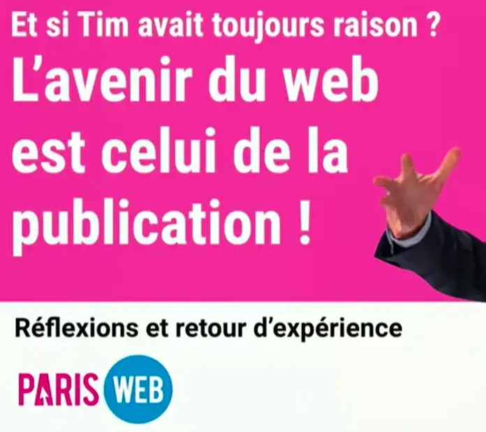 2019 - Parisweb - Et si Tim avait toujours raison ?